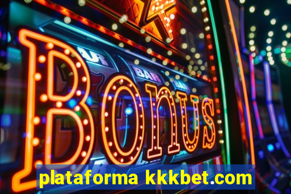 plataforma kkkbet.com